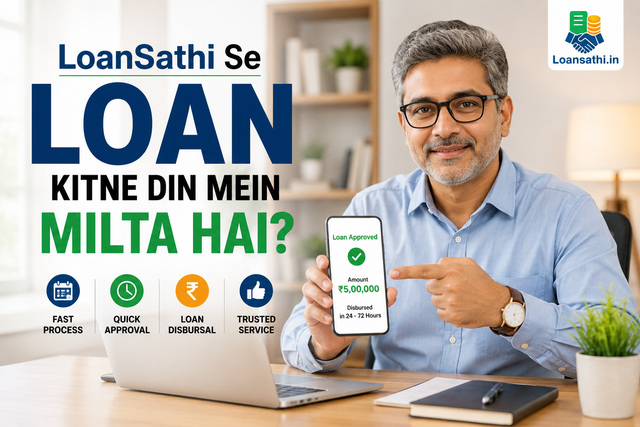 LoanSathi Se Loan Kitne Din Mein Milta Hai? Complete Disbursal Timeline Guide