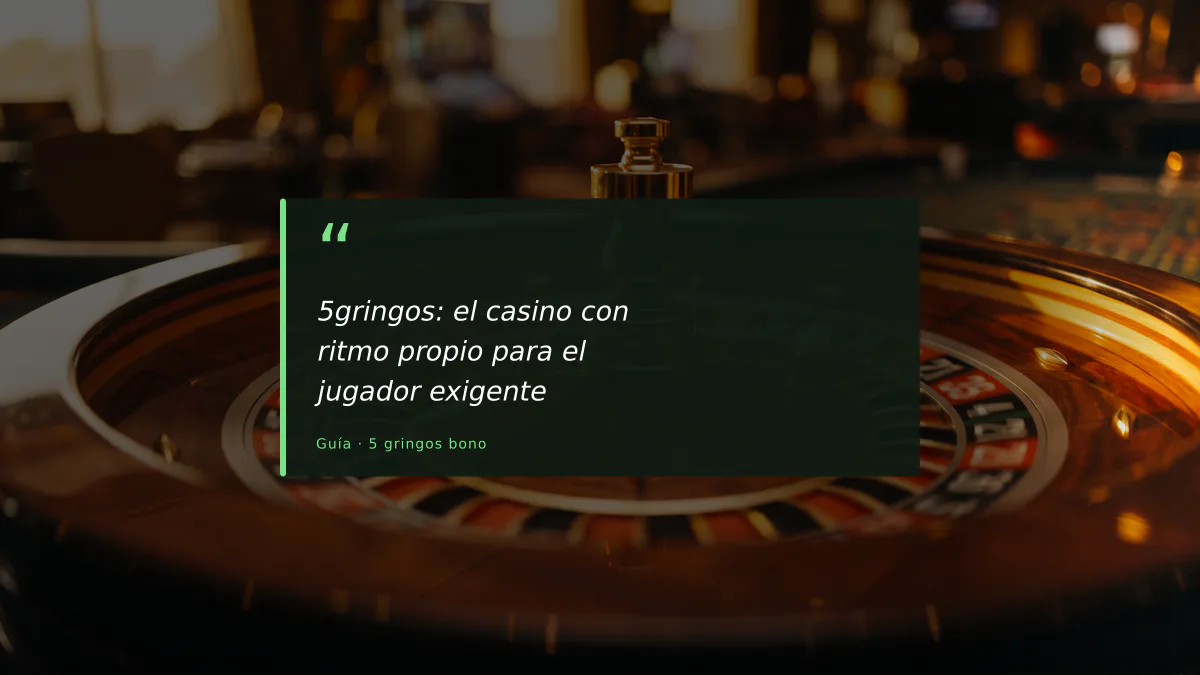 5gringos: el casino con ritmo propio para el jugador exigente