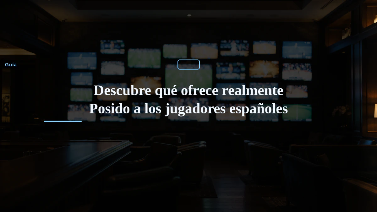 Descubre qué ofrece realmente Posido a los jugadores españoles