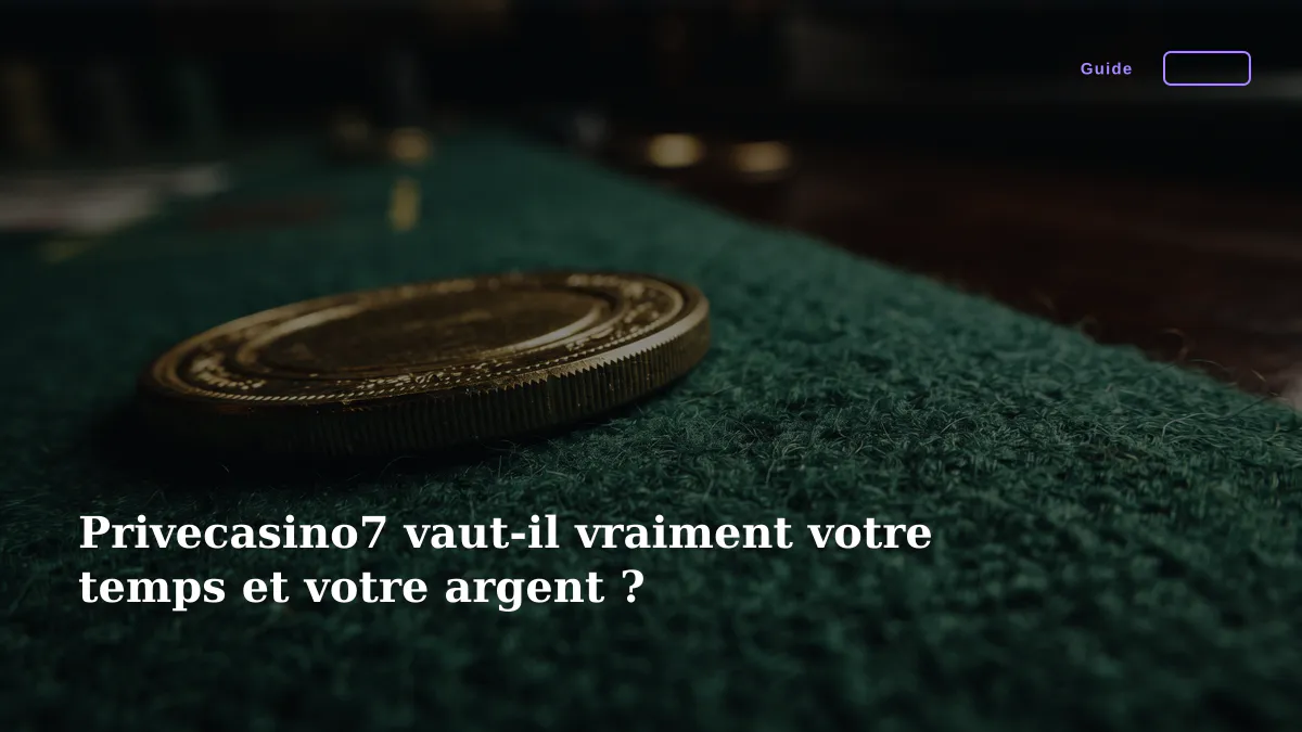 Privecasino7 vaut-il vraiment votre temps et votre argent ?
