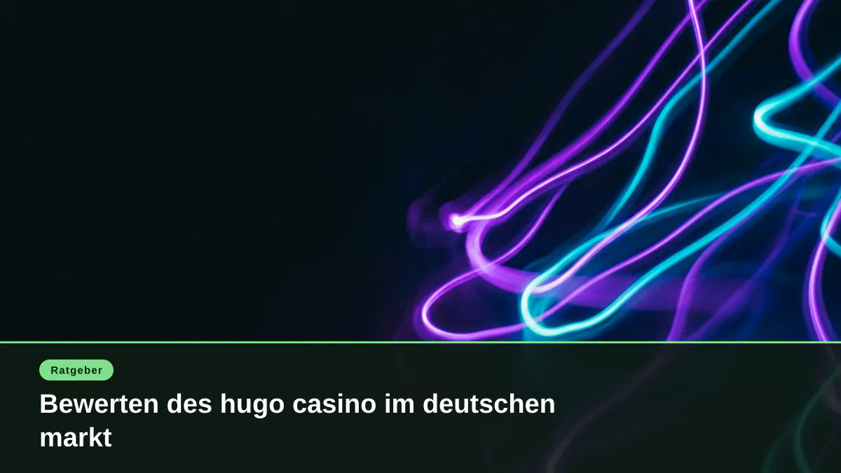 Bewerten des hugo casino im deutschen markt