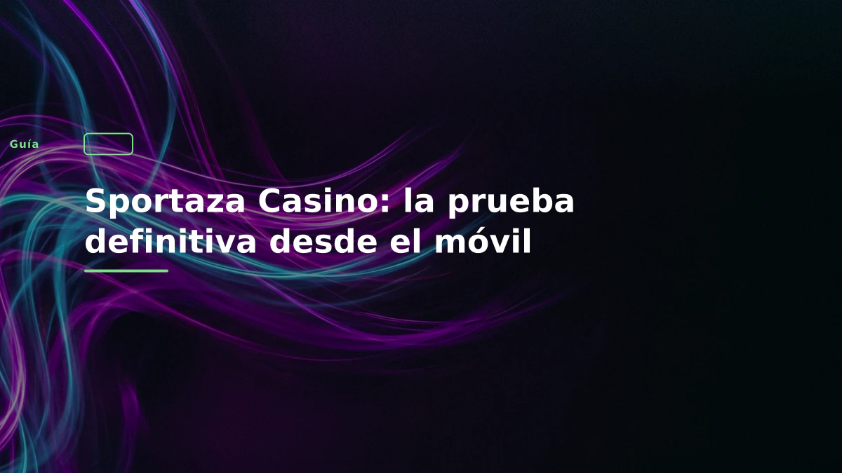 Sportaza Casino: la prueba definitiva desde el móvil