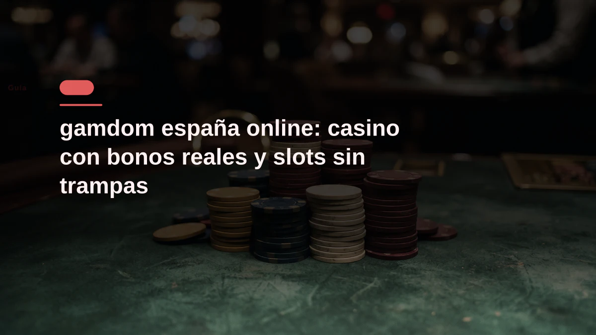 gamdom españa online: casino con bonos reales y slots sin trampas