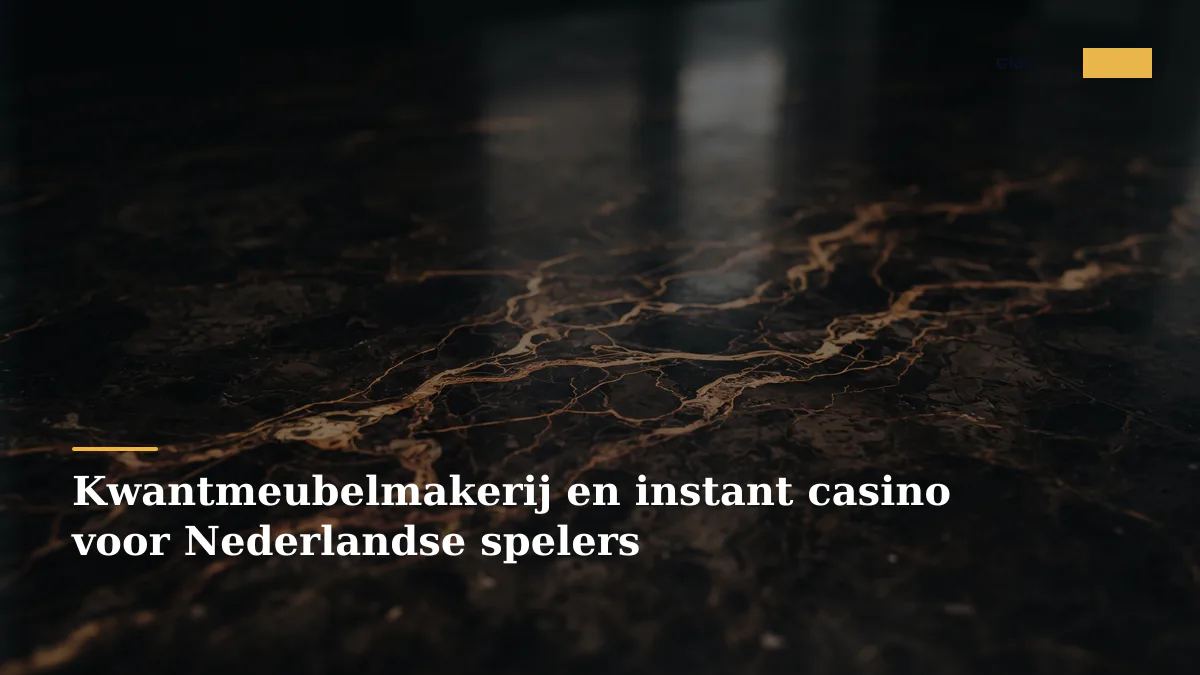 Kwantmeubelmakerij en instant casino voor Nederlandse spelers