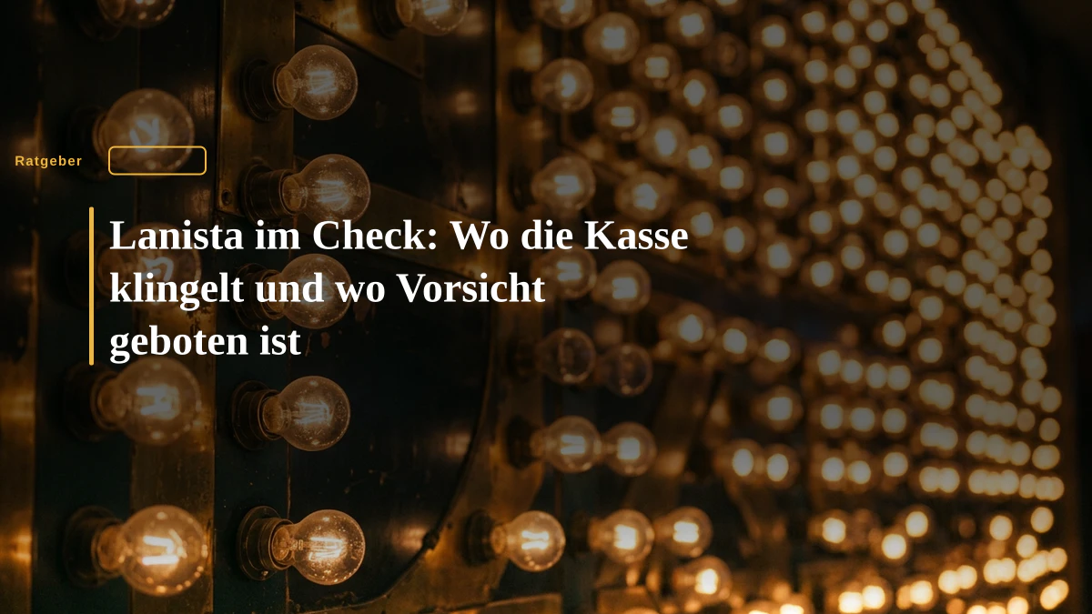 Lanista im Check: Wo die Kasse klingelt und wo Vorsicht geboten ist