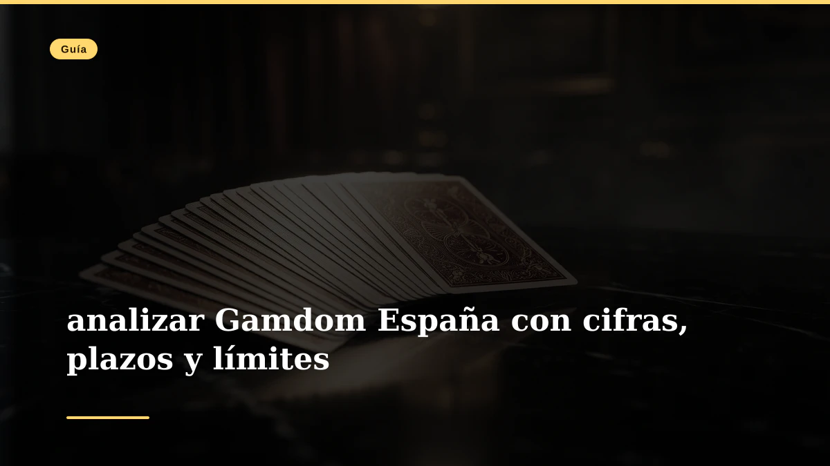 analizar Gamdom España con cifras, plazos y límites 1 analizar Gamdom España con cifras, plazos y límites