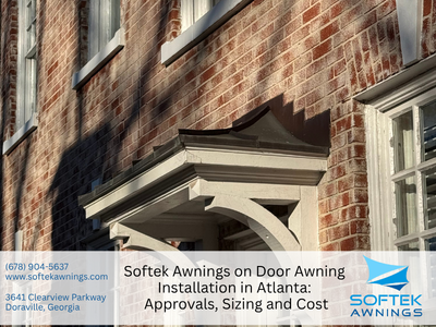 Softek Awnings on Door Awning Installation in Atlanta: Approvals, Sizing and Cost
