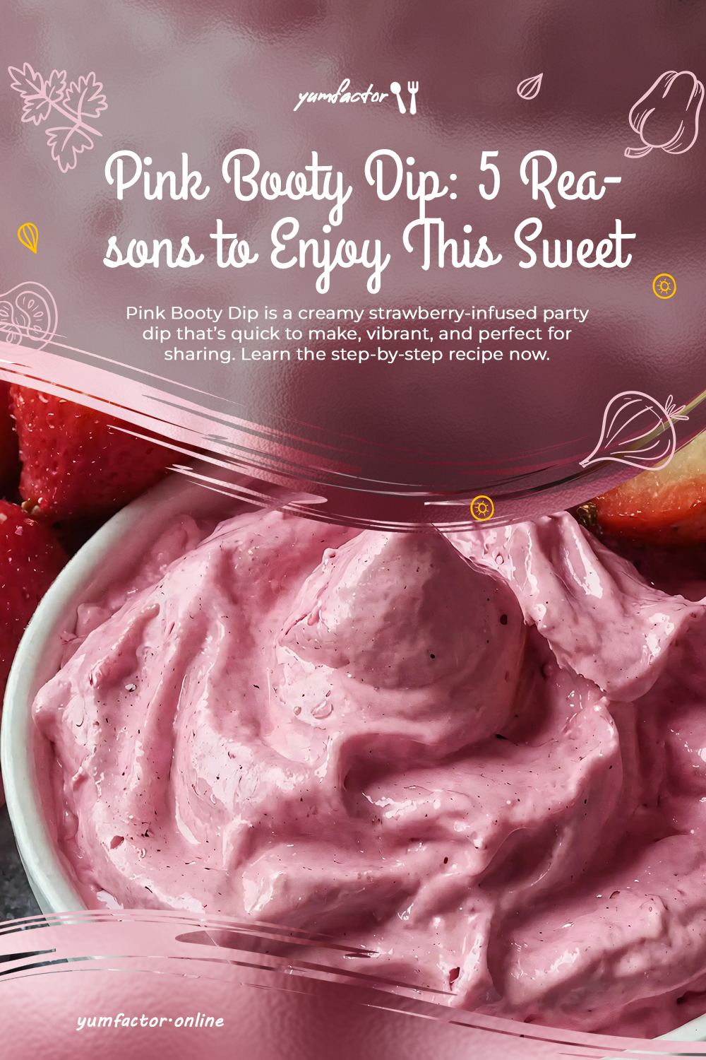 Pink Booty Dip: 5 Reasons to Enjoy This Sweet Dessert