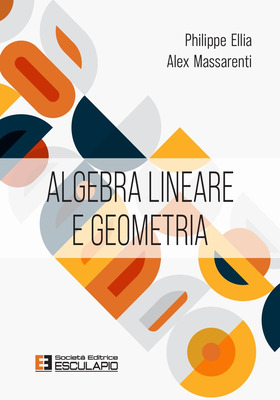 Philippe Ellia, Alex Massarenti - Algebra Lineare e Geometria (2026)