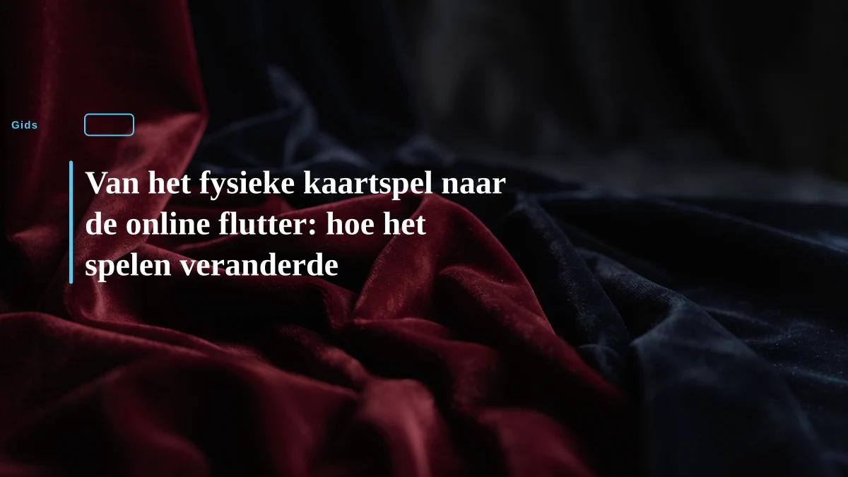 Van het fysieke kaartspel naar de online flutter: hoe het spelen veranderde