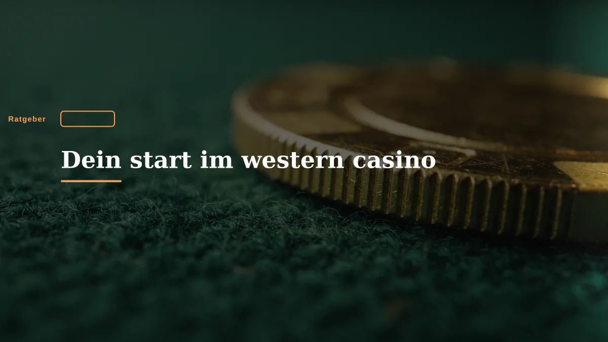 Dein start im western casino