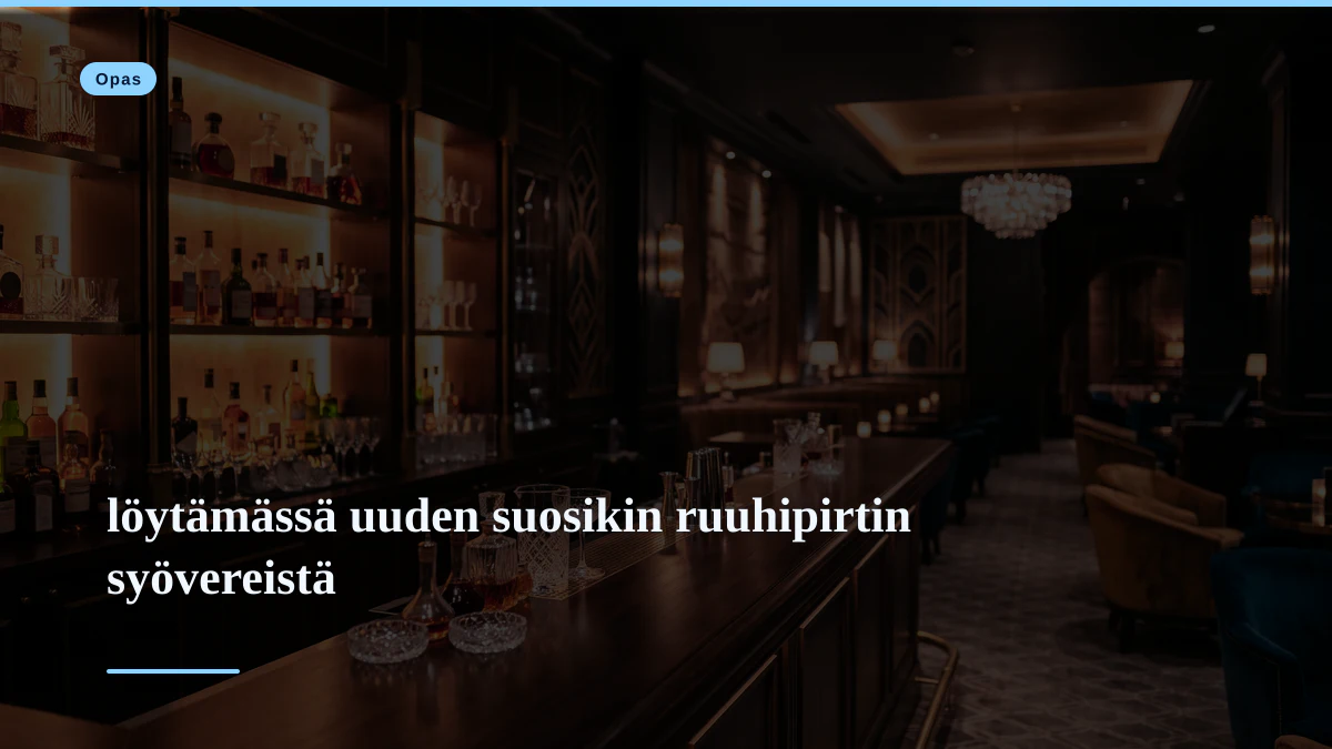 löytämässä uuden suosikin ruuhipirtin syövereistä