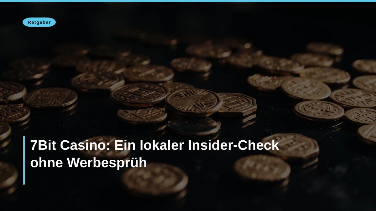 7Bit Casino: Ein lokaler Insider-Check ohne Werbesprüh