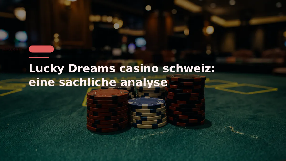 Lucky Dreams casino schweiz: eine sachliche analyse