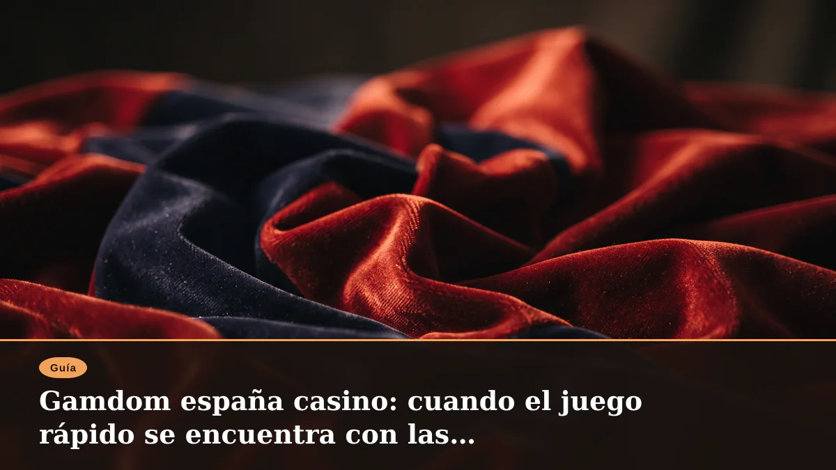 Gamdom españa casino: cuando el juego rápido se encuentra con las criptoapuestas
