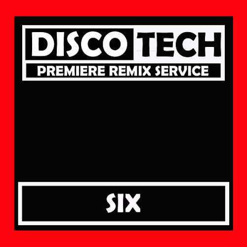 Discotech Six (Premiere DJ Only Remix Service)