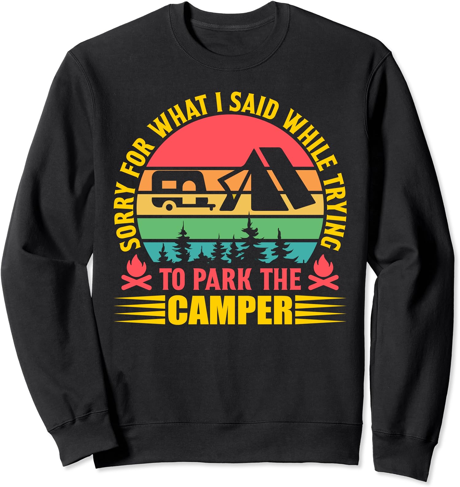 I Said While Trying To Park The Camper Sorry Gift Unisex Crewneck Sweatshirt
