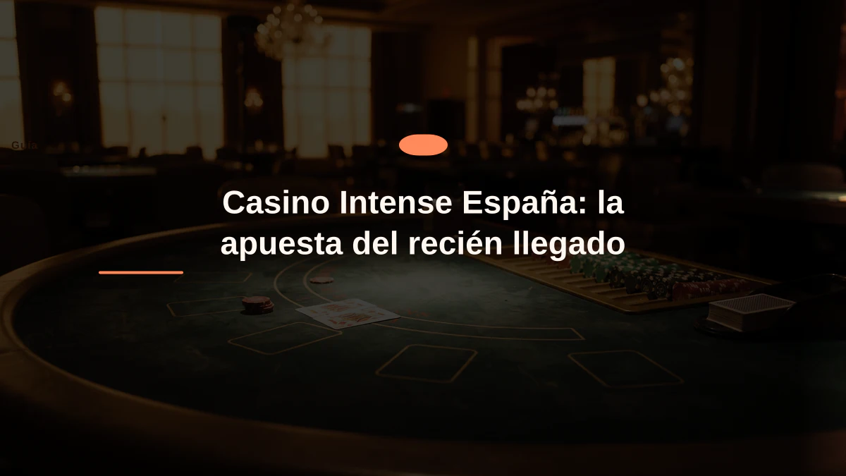 Casino Intense España: la apuesta del recién llegado