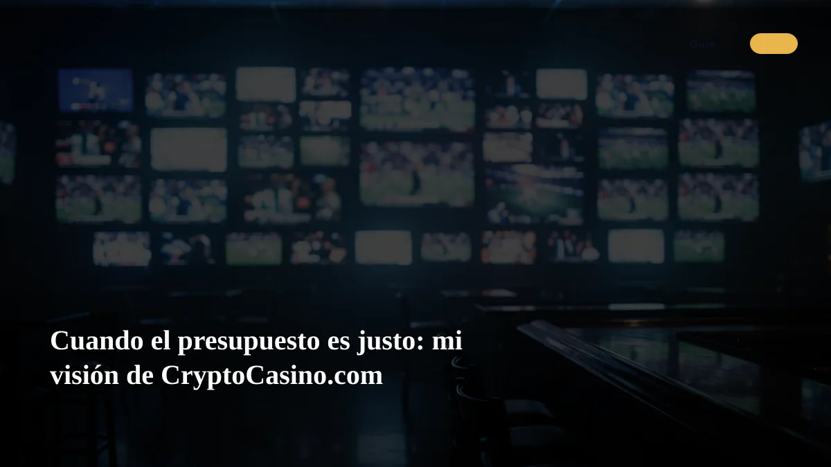 Cuando el presupuesto es justo: mi visión de CryptoCasino.com