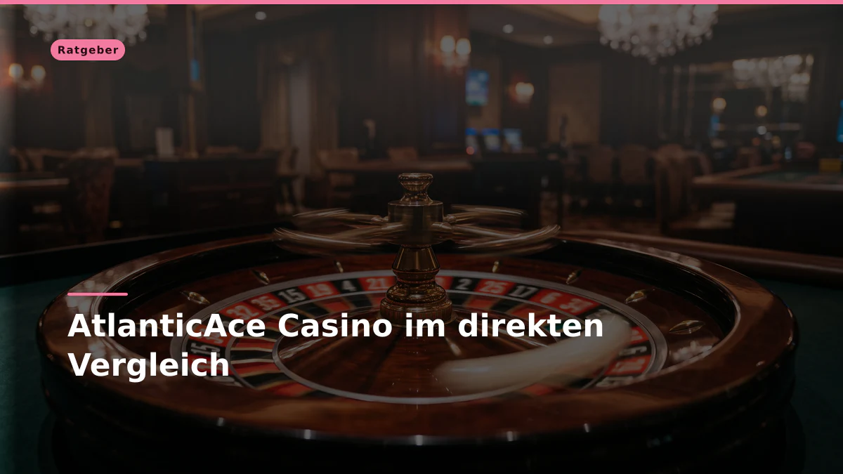 AtlanticAce Casino im direkten Vergleich