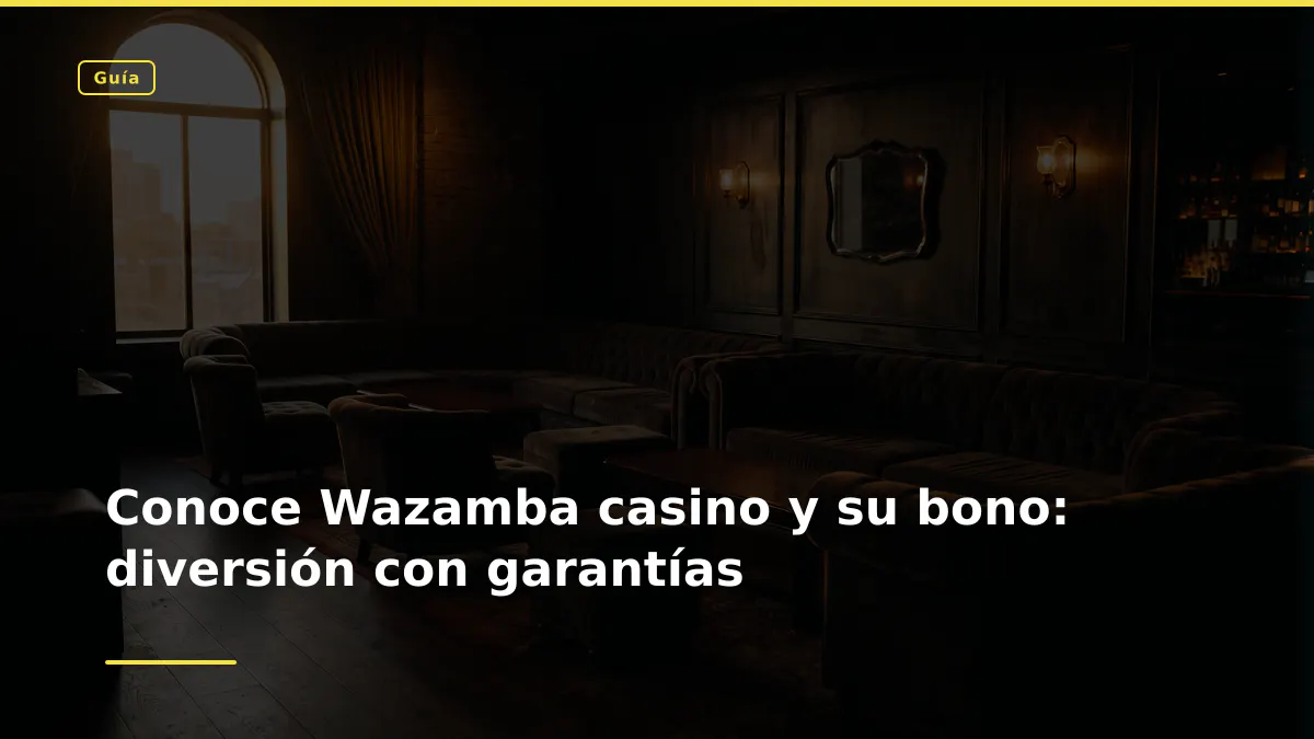 Conoce Wazamba casino y su bono: diversión con garantías