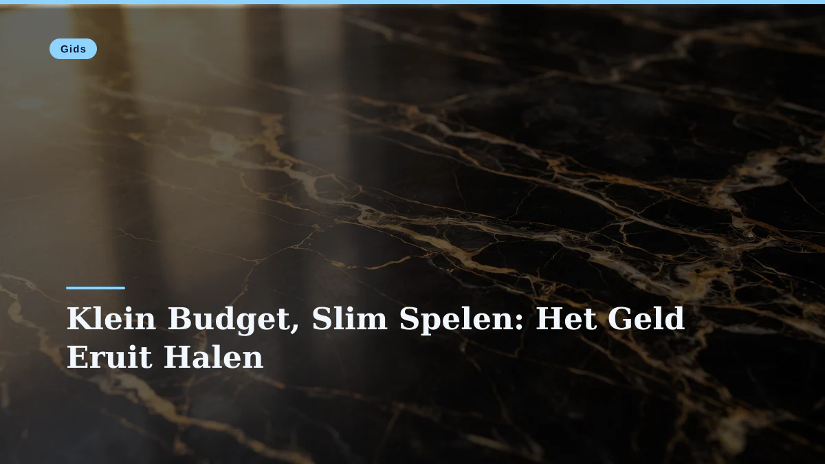 Klein Budget, Slim Spelen: Het Geld Eruit Halen