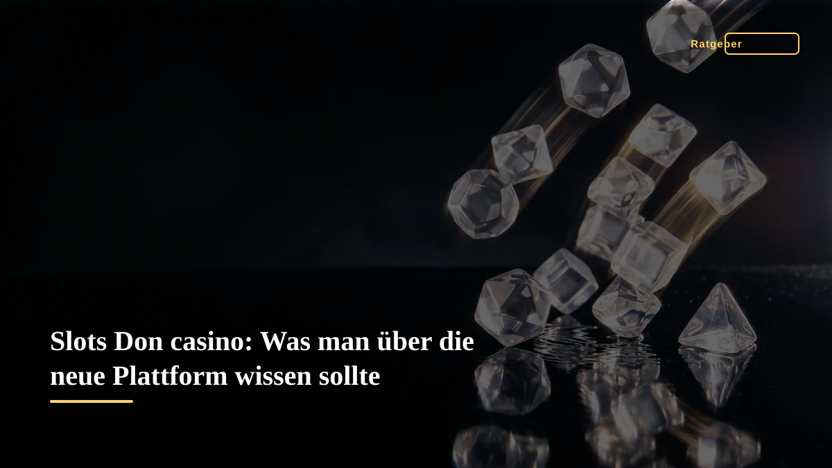 Slots Don casino: Was man über die neue Plattform wissen sollte