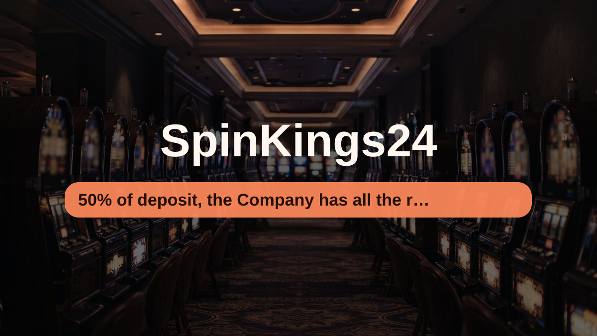 SpinKings24 casino — welcome bonus 50% of deposit, the Company has all the rights + 100 FS, payments: Visa, Mastercard, PayPal, Skrill, Neteller