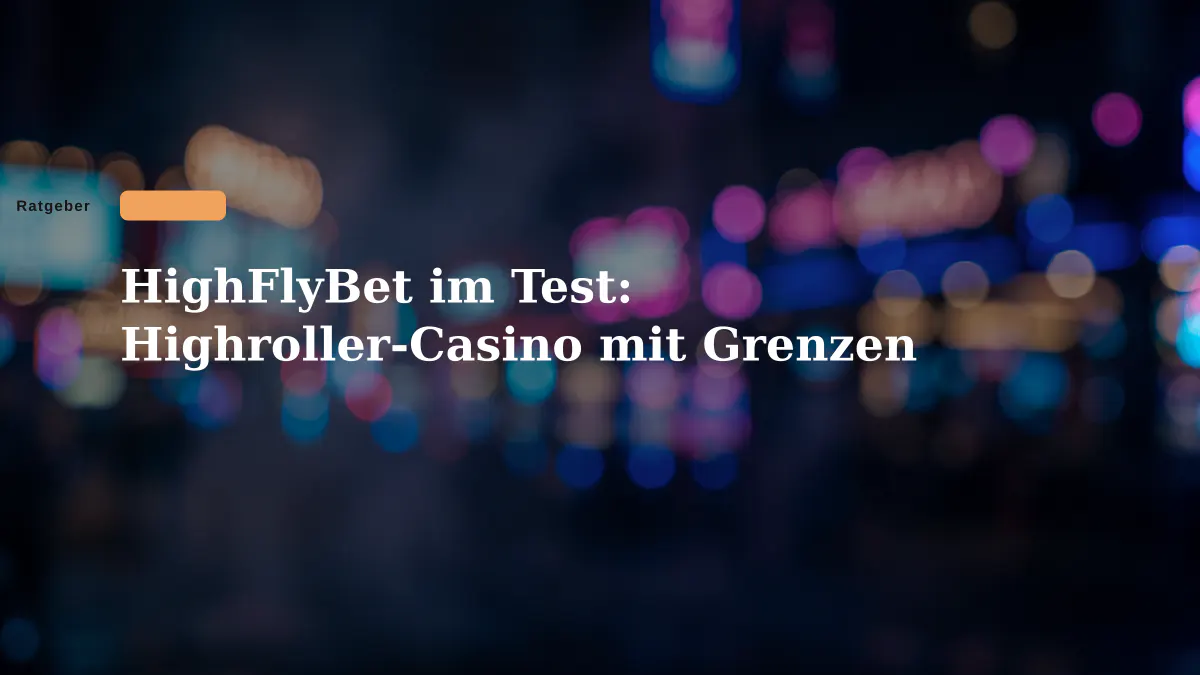 HighFlyBet im Test: Highroller-Casino mit Grenzen