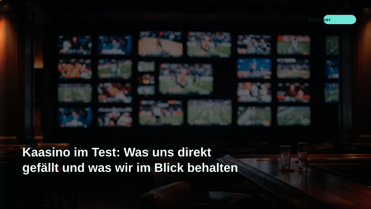 Kaasino im Test: Was uns direkt gefällt und was wir im Blick behalten