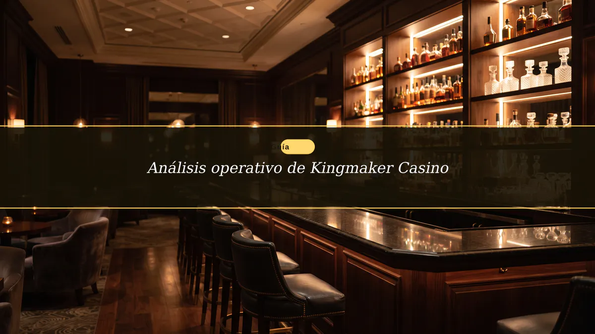 Análisis operativo de Kingmaker Casino