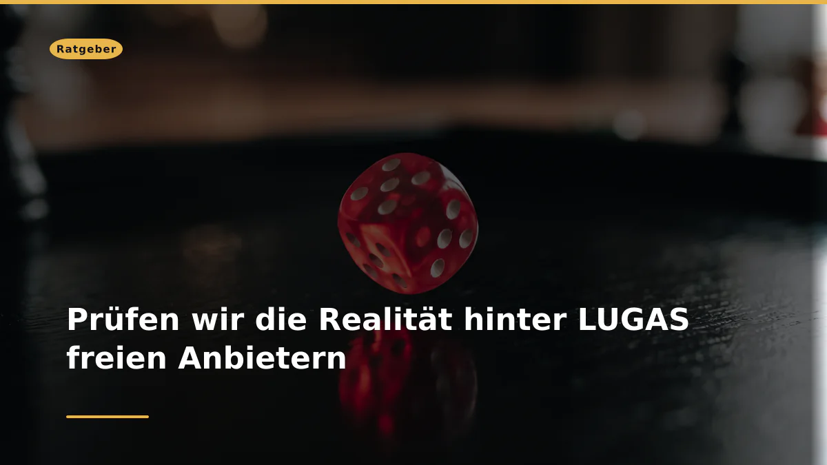 Prüfen wir die Realität hinter LUGAS freien Anbietern