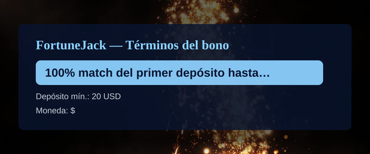 FortuneJack — Términos del bono: 100% match del primer depósito hasta 200 USD + 500 FS