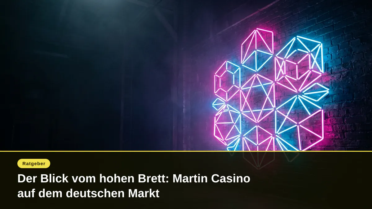 Der Blick vom hohen Brett: Martin Casino auf dem deutschen Markt
