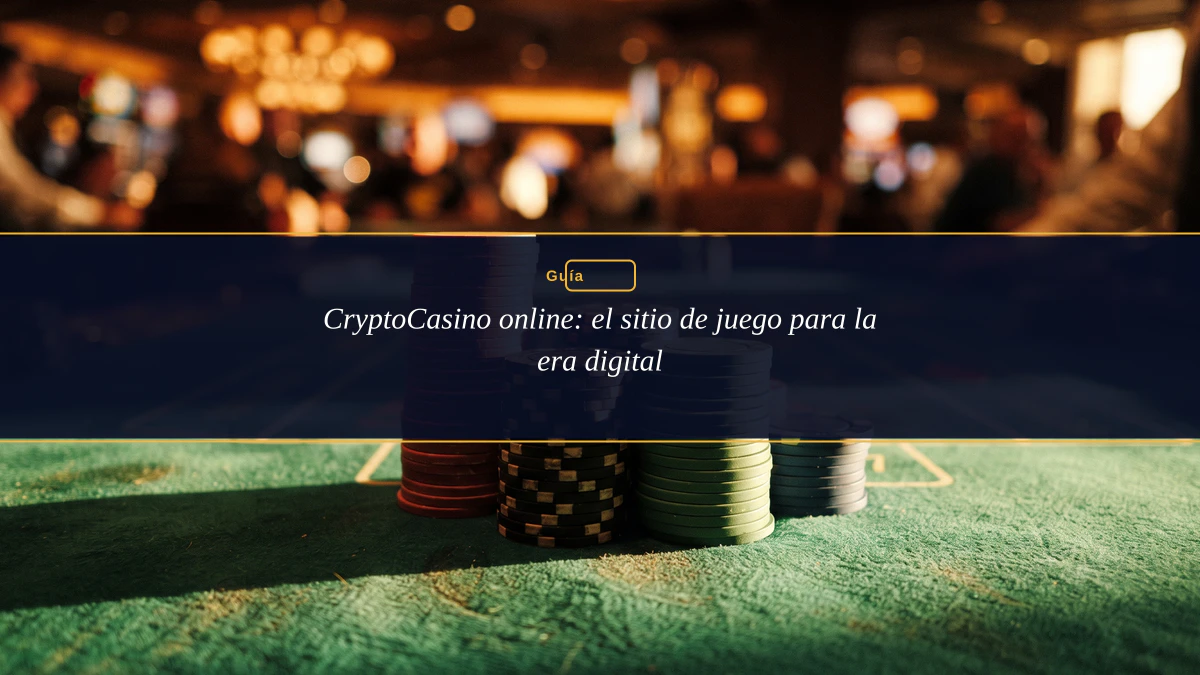 CryptoCasino online: el sitio de juego para la era digital