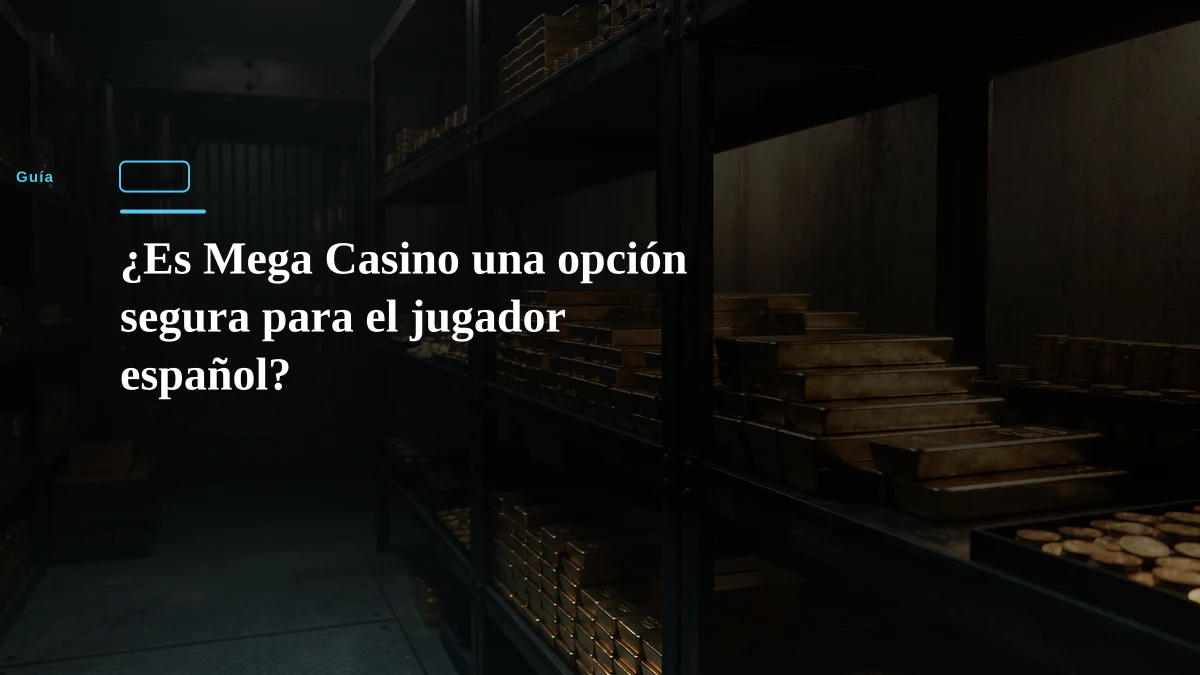 ¿Es Mega Casino una opción segura para el jugador español?