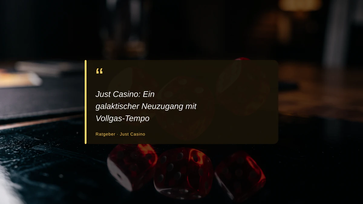 Just Casino: Ein galaktischer Neuzugang mit Vollgas-Tempo