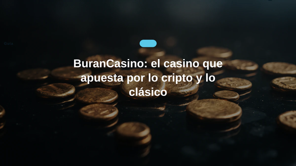 BuranCasino: el casino que apuesta por lo cripto y lo clásico