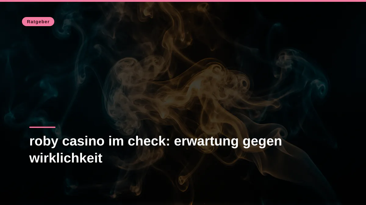 roby casino im check: erwartung gegen wirklichkeit