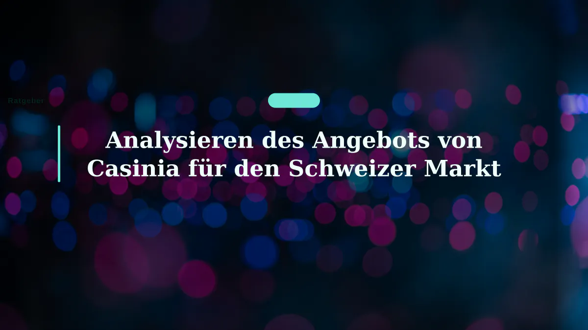 Analysieren des Angebots von Casinia für den Schweizer Markt