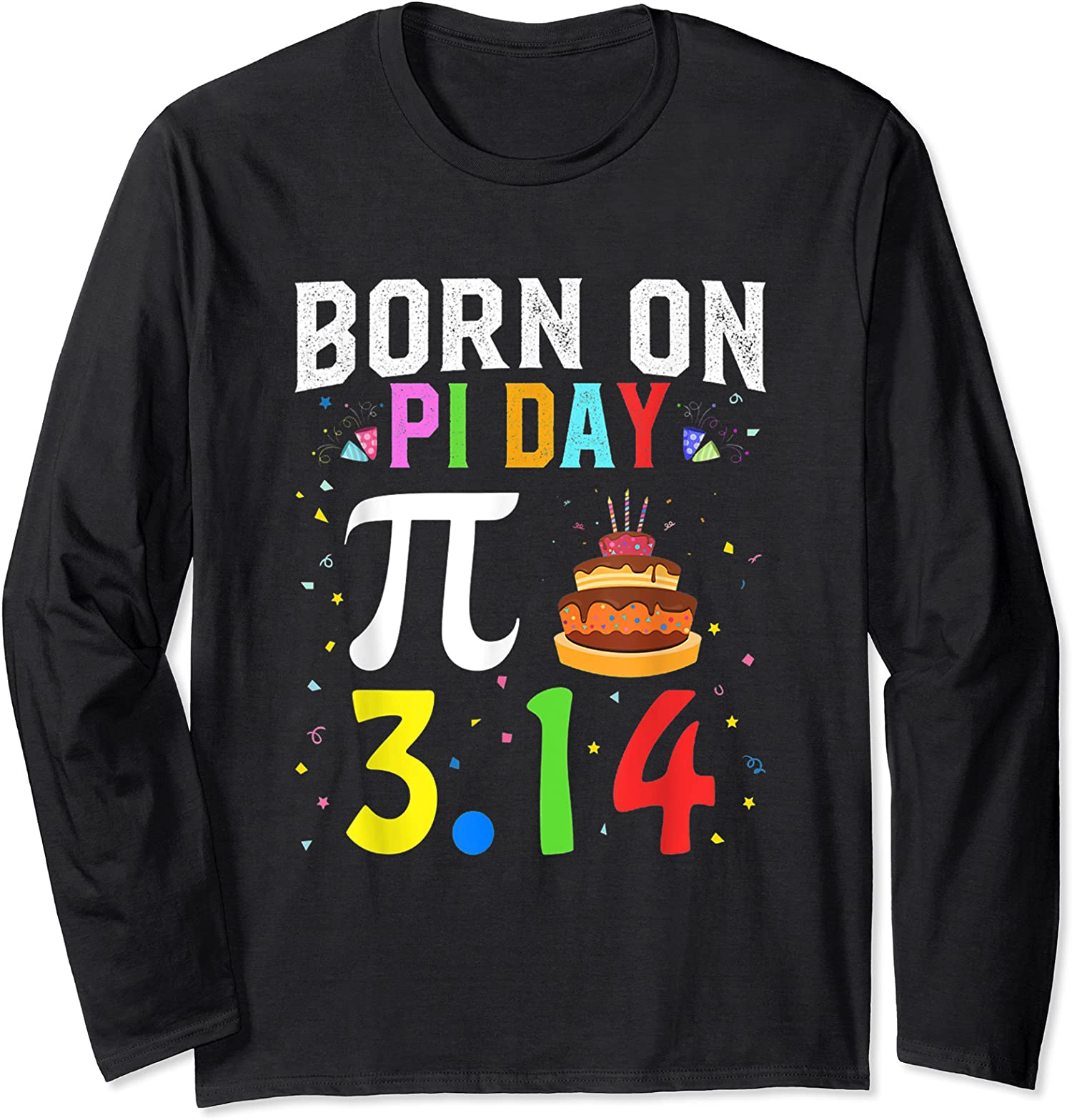 Born On Pi Day Birthday Decorations Happy 14 March Long Sleeve T-Shirt