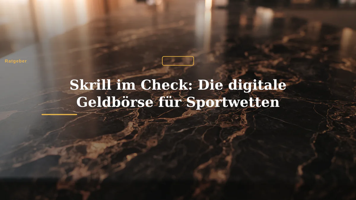 Skrill im Check: Die digitale Geldbörse für Sportwetten