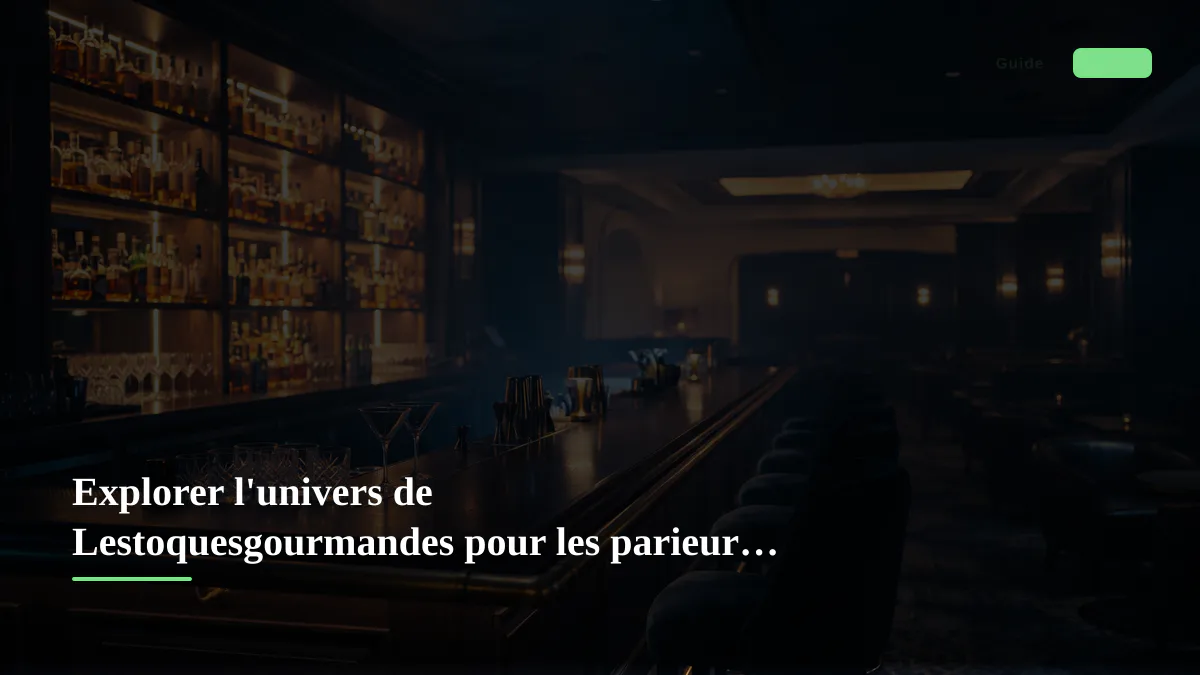 Explorer l'univers de Lestoquesgourmandes pour les parieurs français