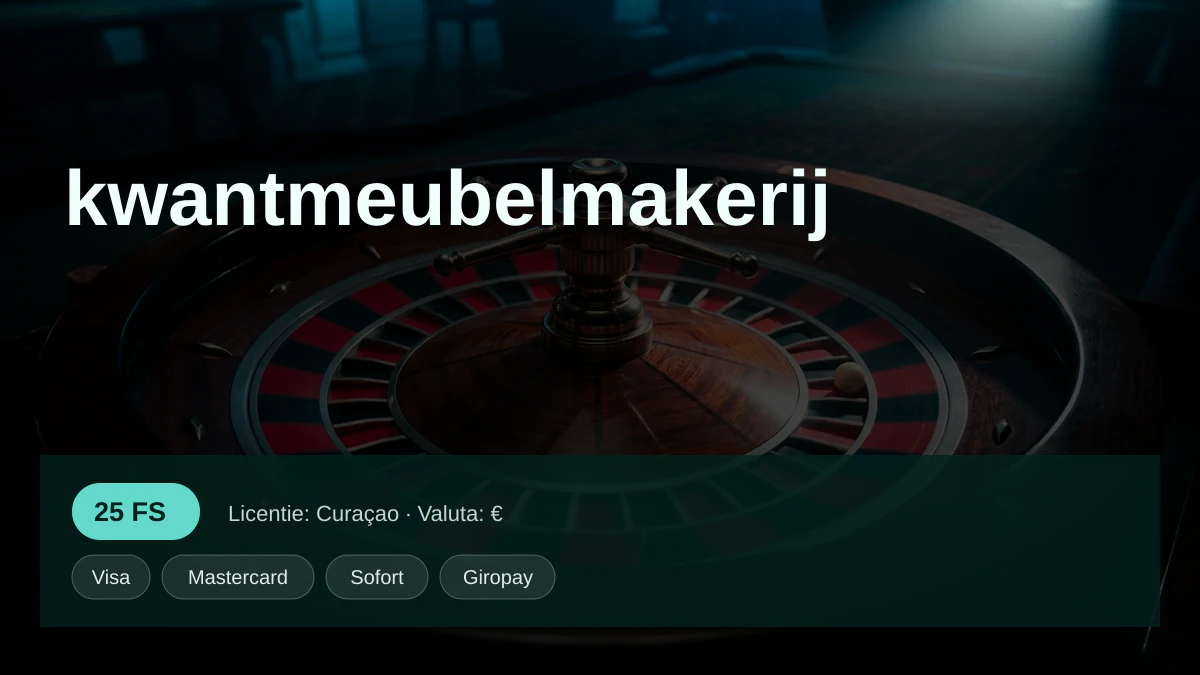 kwantmeubelmakerij casino — welkomstbonus 200% tot €7.500 + 25 FS, betalingen: Visa, Mastercard, Sofort, Giropay, Pix