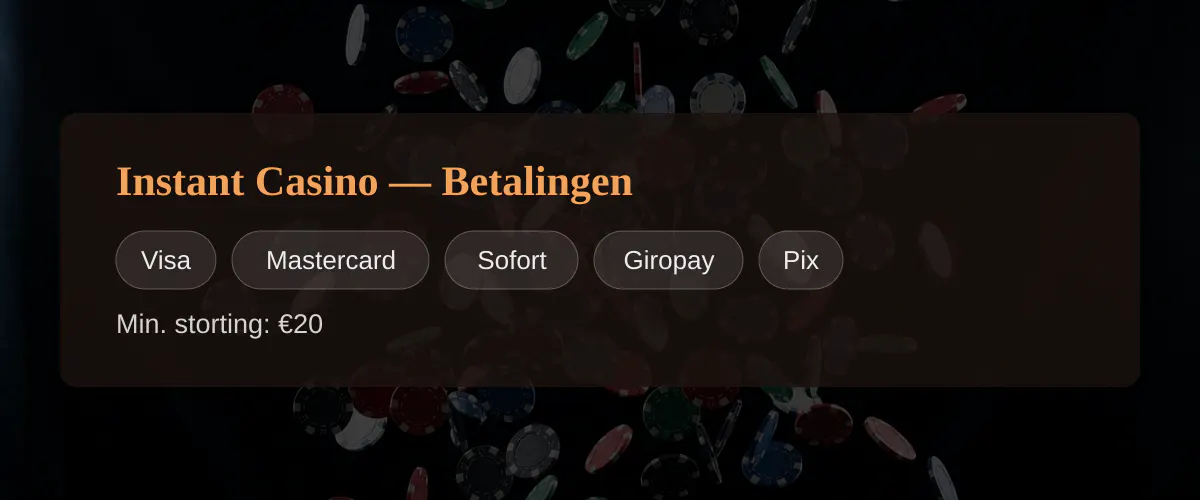 Instant Casino — Betalingen: Visa, Mastercard, Sofort, Giropay, Pix