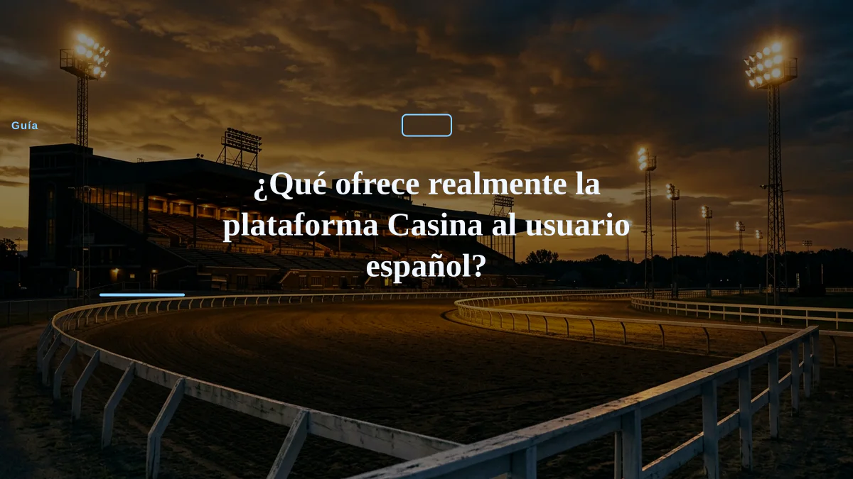 ¿Qué ofrece realmente la plataforma Casina al usuario español?