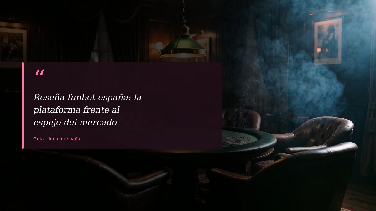 Reseña funbet españa: la plataforma frente al espejo del mercado