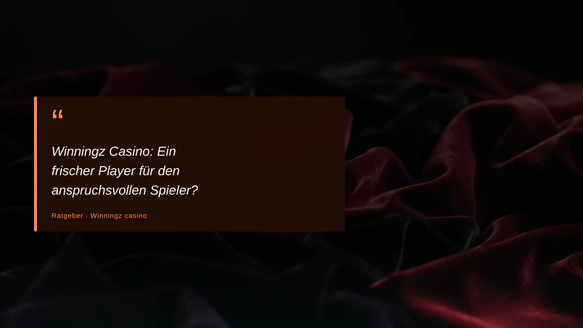 Winningz Casino: Ein frischer Player für den anspruchsvollen Spieler?