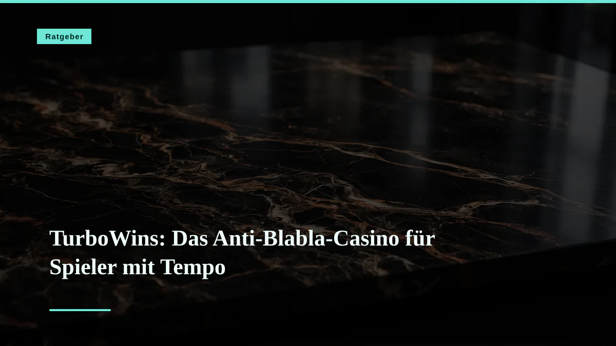 TurboWins: Das Anti-Blabla-Casino für Spieler mit Tempo