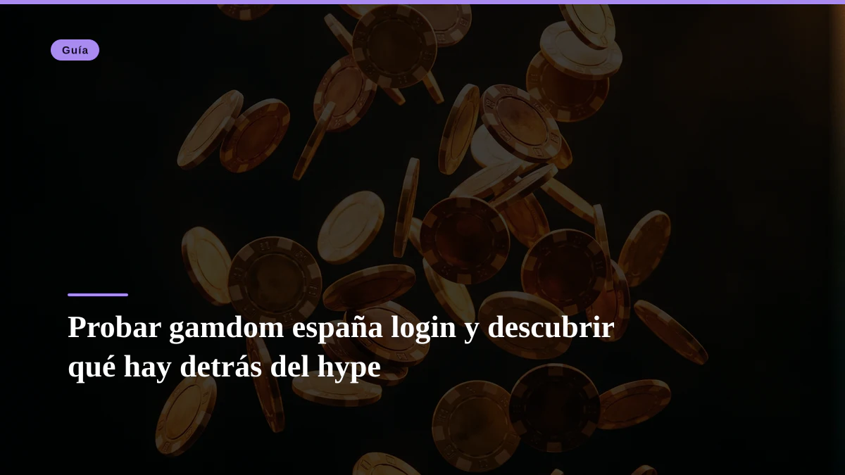 Probar gamdom españa login y descubrir qué hay detrás del hype